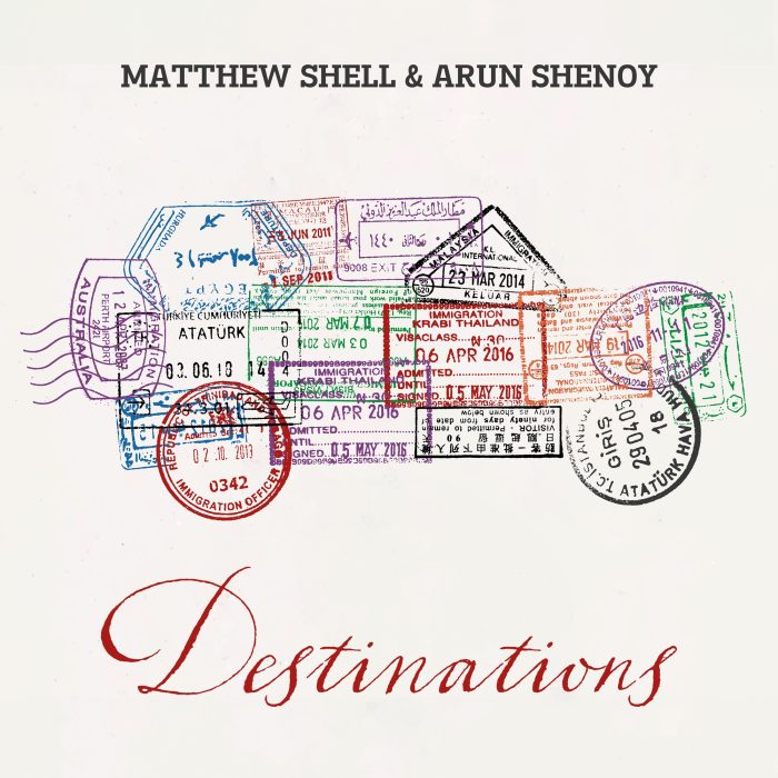 Matthew Shell & Arun Shenoy - Destinations