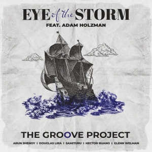 The Groove Project - Eye of the Storm (feat. Adam Holzman) - Song Cover Art